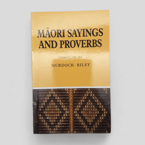 Māori Sayings and Proverbs – Murdoch Riley - Books Worth Keeping